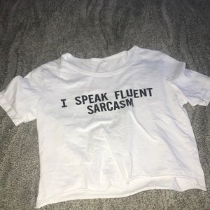 Graphic t shirt  crop top “I speak fluent sarcasm”